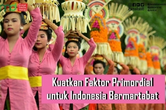 Kuatkan Faktor Primordial untuk Indonesia Bermartabat