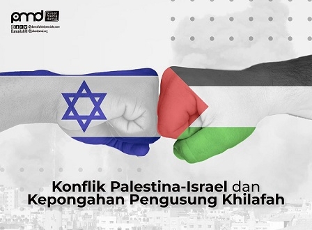Konflik Palestina-Israel dan Kepongahan Pengusung Khilafah