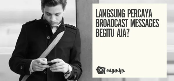 Jangan Biarkan Broadcast Message Membuat Kamu Terlihat Bodoh