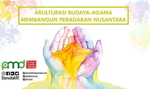 Akulturasi Budaya-Agama Membangun Peradaban Nusantara