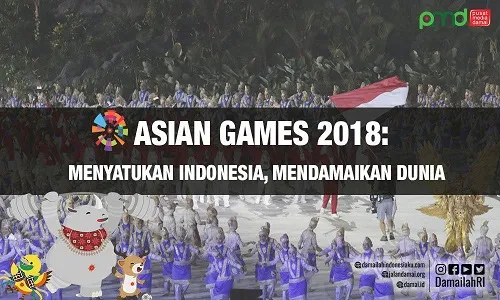 Asian Games 2018; Menyatukan Indonesia, Mendamaikan Dunia