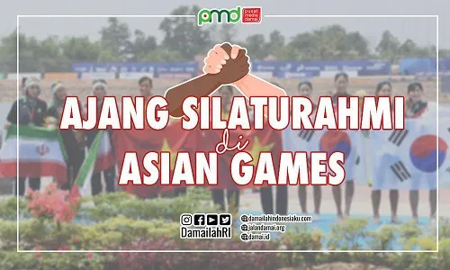 Asian Game; “Ajang” Untuk Bershilaturahim
