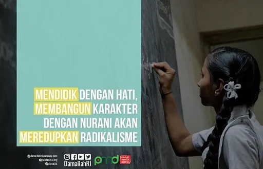 Mendidik dengan Hati, Membangun Karakter dengan Nurani Akan Meredupkan Radikalisme