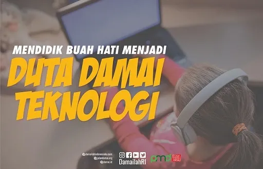 Mendidik Buah Hati Menjadi Duta Damai Teknologi