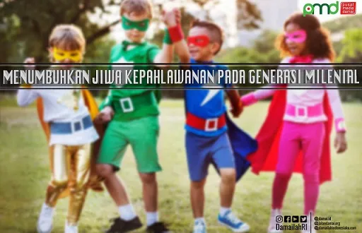Menumbuhkan Jiwa Kepahlawanan Pada Generasi Milenial