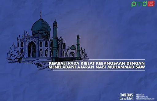 Kembali Pada Kiblat Kebangsaan dengan Meneladani Ajaran Nabi Muhammad Saw
