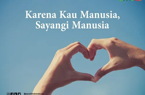 Karena Kau Manusia, Sayangi Manusia