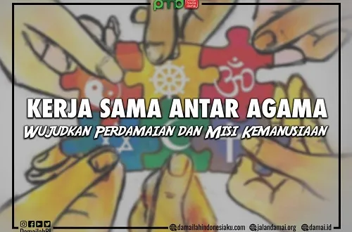 Kerja sama Antar Agama Mewujudkan Perdamaian dan Misi Kemanusiaan