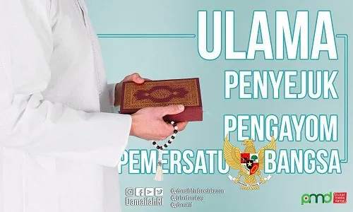 Memuliakan Ulama Penyejuk, Pengayom dan Pemersatu Bangsa