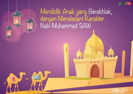 Mendidik Anak yang Berakhlak, dengan Meneladani Karakter Nabi Muhammad SAW