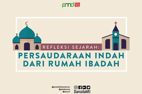 Refleksi Sejarah; Persaudaraan Indah dari Rumah Ibadah