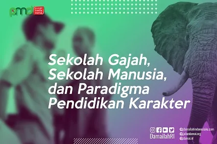 Sekolah Gajah, Sekolah Manusia, dan Paradigma Pendidikan Karakter