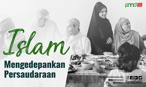 Islam Mengedepankan Persaudaraan