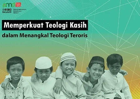Memperkuat Teologi Kasih dalam Menangkal Teologi Teroris