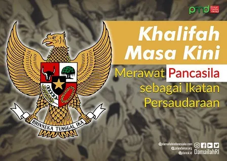 Khalifah Masa Kini, Merawat Pancasila Sebagai Ikatan Persaudaraan