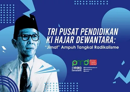 Tri Pusat Pendidikan Ki Hajar Dewantara: “Jimat” Ampuh Tangkal Radikalisme