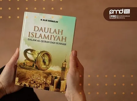 Menyoal Makna; Benarkah Daulah Islamiyah Adalah Negara yang Berdasarkan Al-Quran dan Sunah?