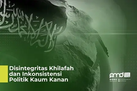 Disintegritas Khilafah dan Inkonsistensi Politik Kaum Kanan